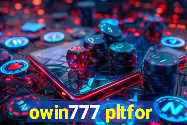 owin777 pltfor